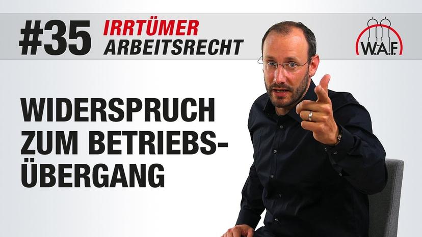 Arbeitsrecht Irrtümer #35 - Widerspruch zum Betriebsübergang - alles bleibt wie gehabt