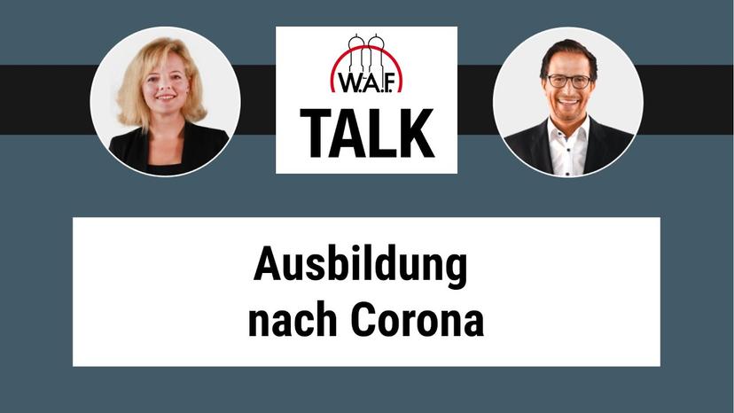 W.A.F. Talk: Wie sieht es mit der Ausbildung nach Corona aus?