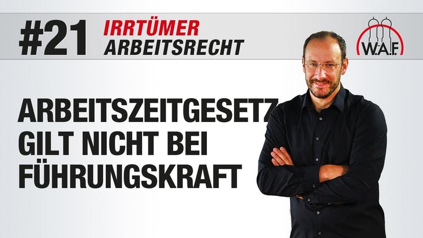 Arbeitsrecht Irrtümer #21 - Das Arbeitszeitgesetz gilt bei Führungskräften nicht