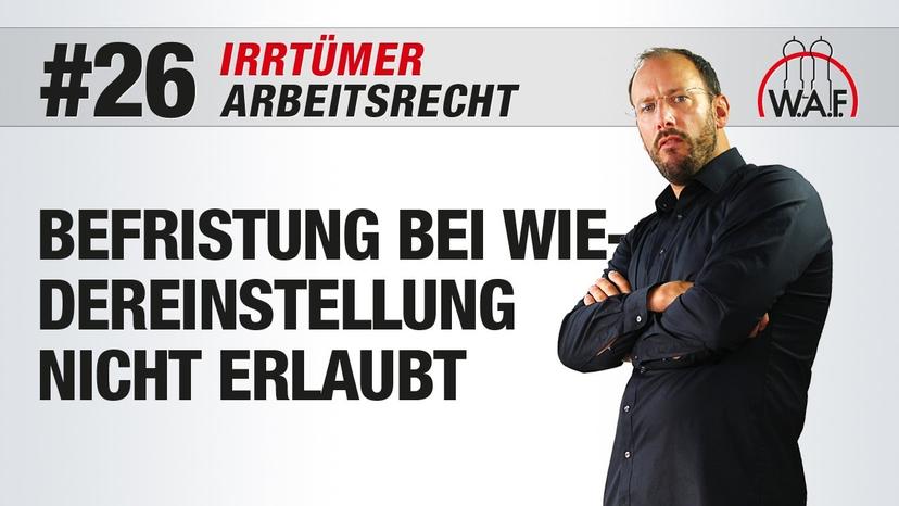 Arbeitsrecht Irrtümer #26 - Befristung bei erneuter Einstellung ist nicht erlaubt