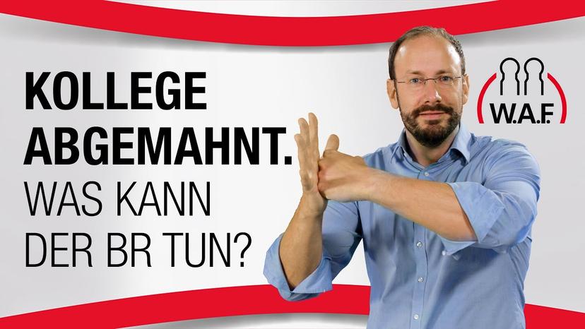 Kollege hat eine Abmahnung erhalten - Was kann der Betriebsrat tun?