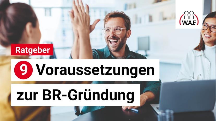 Betriebsrat gründen: Die wichtigsten Voraussetzungen