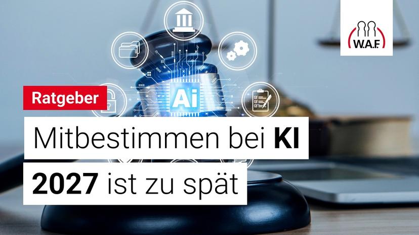 KI und AI-Act: Mitbestimmung des Betriebsrats gilt ab sofort