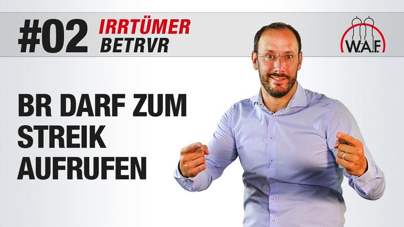 BetrVG Irrtümer #2 - Der Betriebsrat darf zum Streik aufrufen