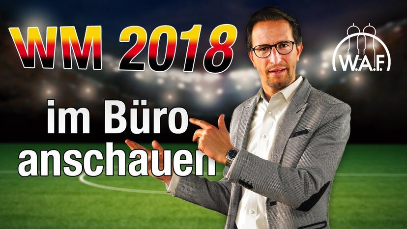 Fußball Weltmeisterschaft im Büro anschauen?