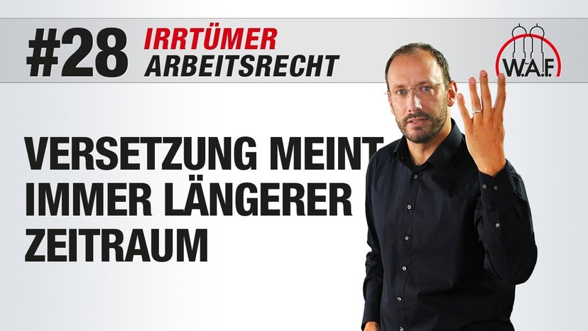 Arbeitsrecht Irrtümer #28 - Versetzung bedeutet immer für einen längeren Zeitraum
