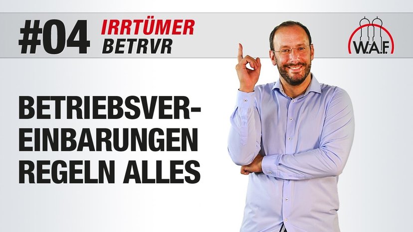BetrVG Irrtümer #4 - Betriebsvereinbarungen können alles regeln