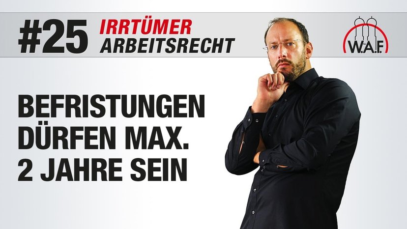Arbeitsrecht Irrtümer #25 - Befristungen dürfen maximal 2 Jahre lang sein