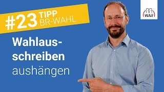 Wo und wie oft ist das Wahlausschreiben auszuhängen?