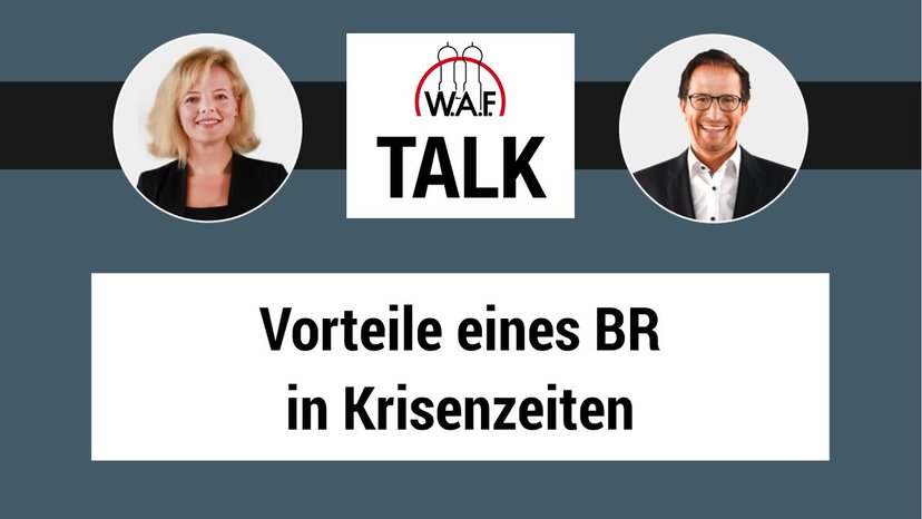 W.A.F. Talk: Wie wichtig sind Betriebsräte während Krisenzeiten?