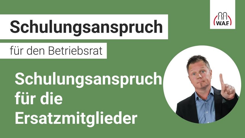 Schulungsanspruch für die Ersatzmitglieder des Betriebsrats