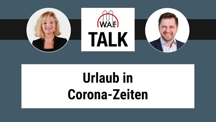 W.A.F. Talk: Urlaub in Corona-Zeiten? Was musst du dazu wissen?