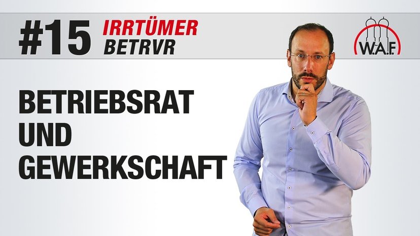 BetrVG Irrtümer #15 - Betriebsräte sind der verlängerte Arm der Gewerkschaft