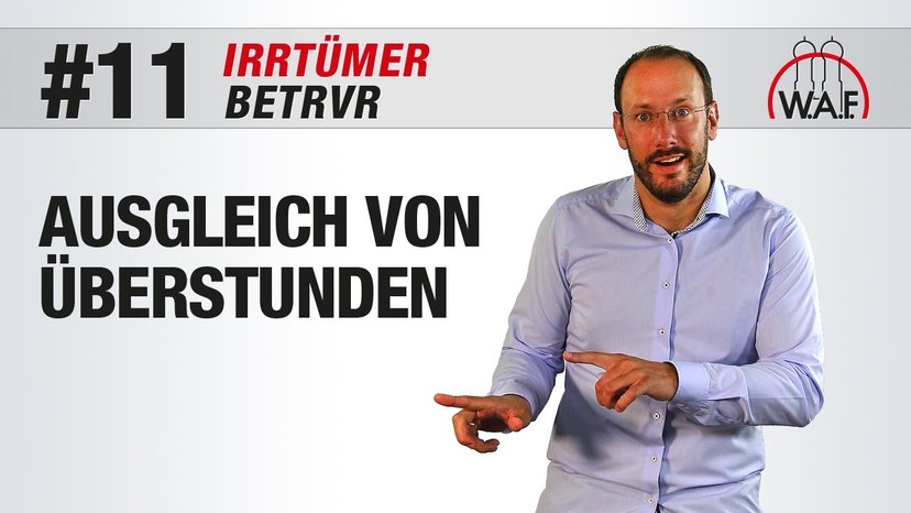 BetrVG Irrtümer #11 - Überstunden die aufgrund von Betriebsratsarbeit anfallen sind auszugleichen