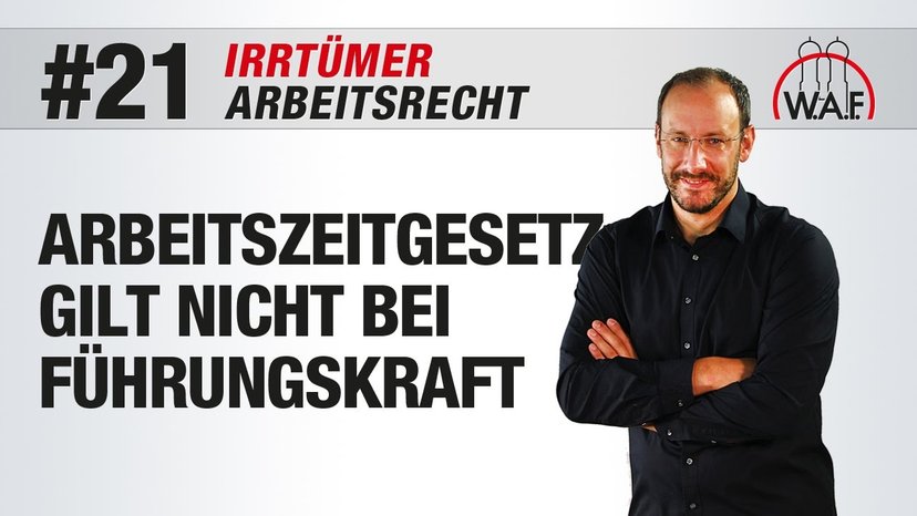 Arbeitsrecht Irrtümer #21 - Das Arbeitszeitgesetz gilt bei Führungskräften nicht
