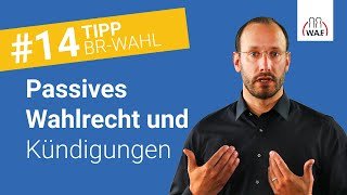 Wird das passive Wahlrecht durch eine Kündigung beeinflusst?