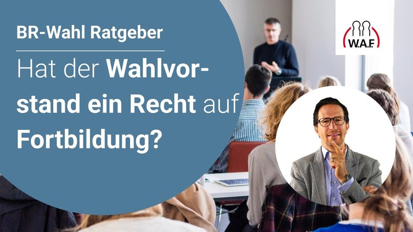 Betriebsratswahl: Hat der Wahlvorstand ein Recht auf Fortbildung?
