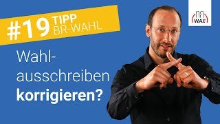 Wahlausschreiben nachträglich korrigieren - Ist das erlaubt?