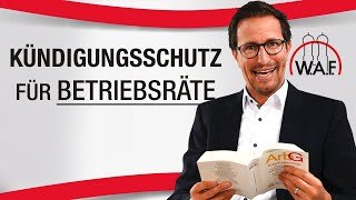 Betriebsrat: Anspruch auf Kündigungsschutz?