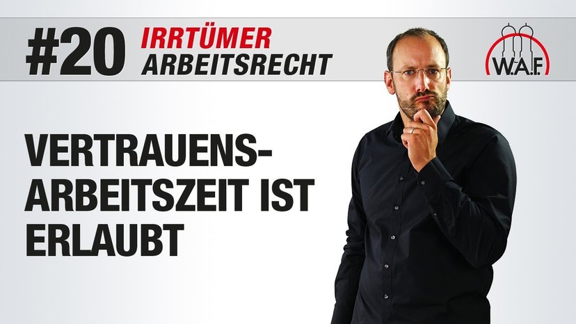 Arbeitsrecht Irrtümer #20 - Vertrauensarbeitszeit ist erlaubt