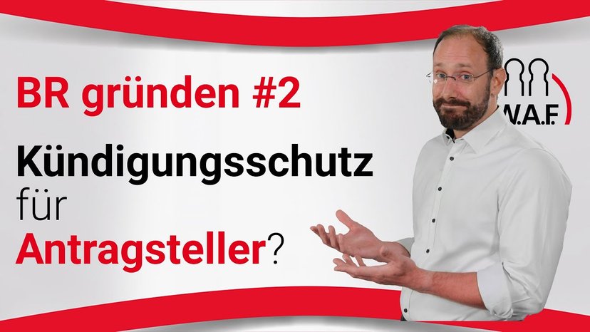 Betriebsrat gründen | Phase 2: Kündigungsschutz-Einladende und Antragsteller