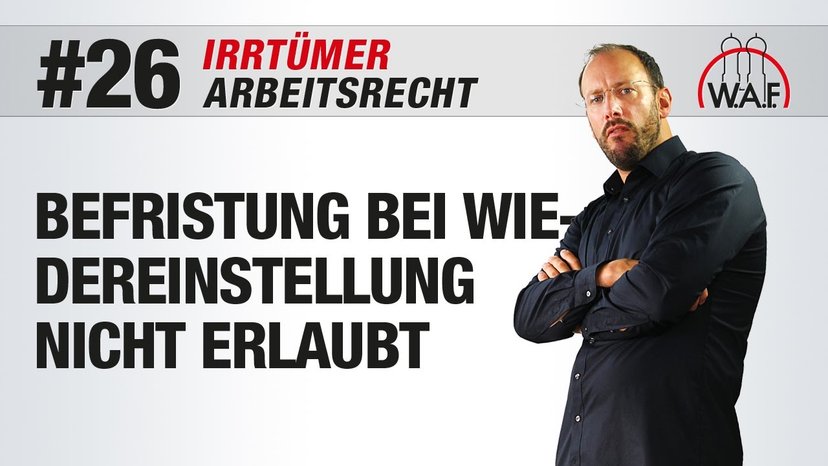 Arbeitsrecht Irrtümer #26 - Befristung bei erneuter Einstellung ist nicht erlaubt