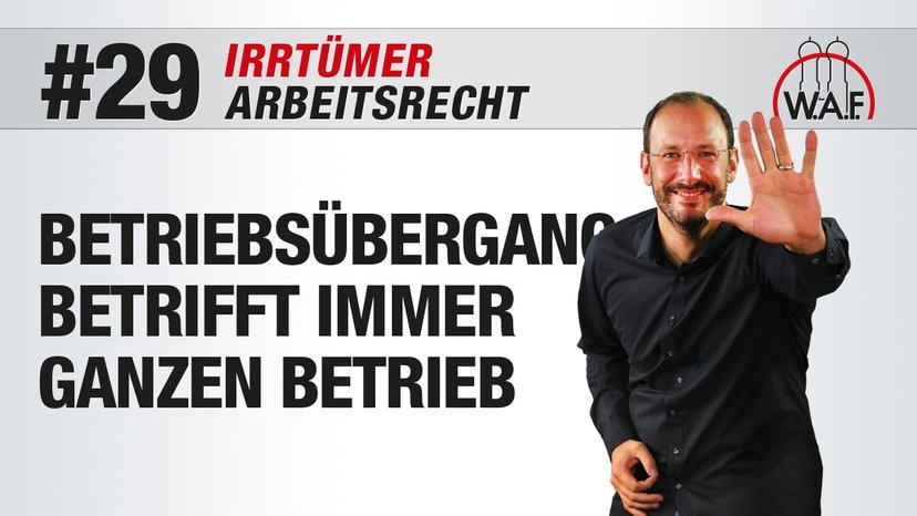 Arbeitsrecht Irrtümer #29 - Betriebsübergang betrifft immer den ganzen Betrieb