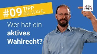 Welche Arbeitnehmer besitzen ein aktives Wahlrecht?