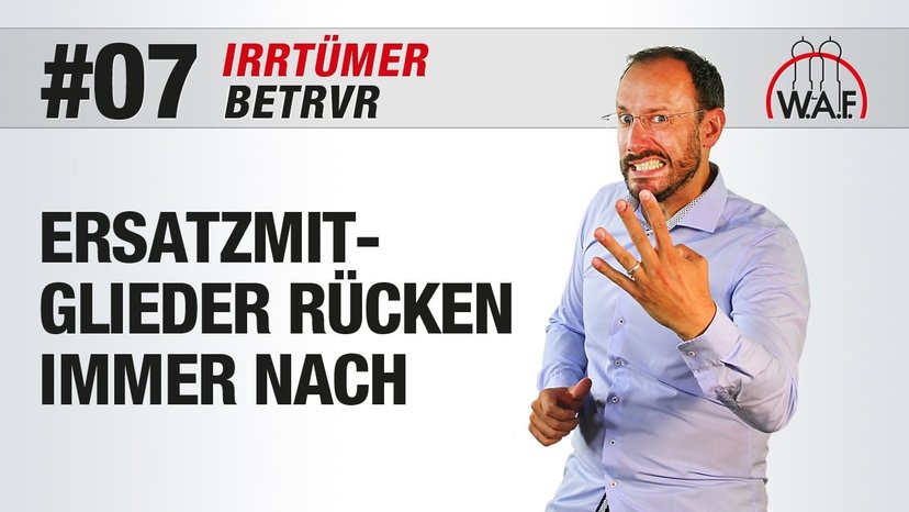 BetrVG Irrtümer #7 - Ersatzmitglieder müssen bei jeder Verhinderung nachrücken