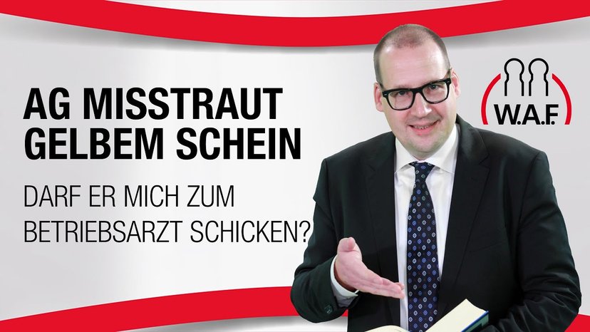 Der Arbeitgeber misstraut meiner AU und schickt mich zum Betriebsarzt. Darf er das?
