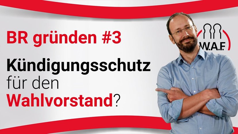 Betriebsrat gründen | Phase 3: Kündigungsschutz-Wahlvorstand