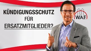 Haben Ersatzmitglieder einen Kündigungsschutz?