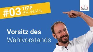 Wer benennt den Vorsitzenden des Wahlvorstands