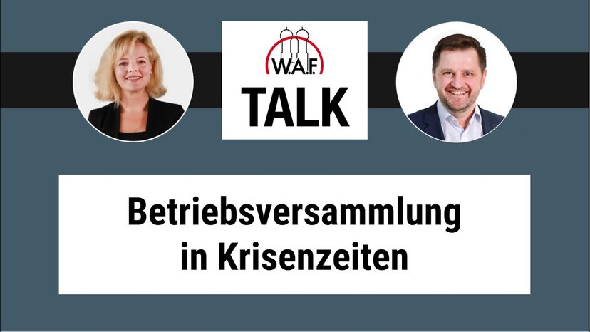 WAFTalk: Wie Betriebsversammlungen in Krisenzeiten durchgeführt werden.