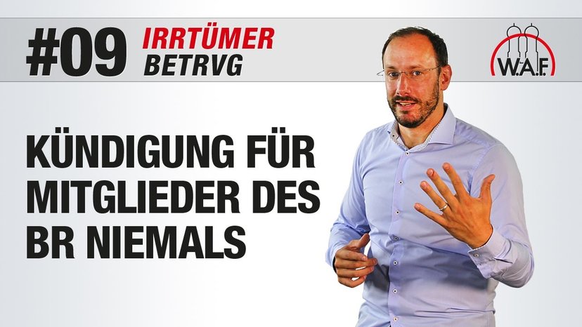 BetrVG Irrtümer #9 - Betriebsratsmitgliedern kann niemals gekündigt werden
