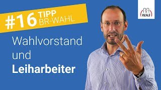 Leiharbeiter: 3 Dinge, auf die der Wahlvorstand achten muss