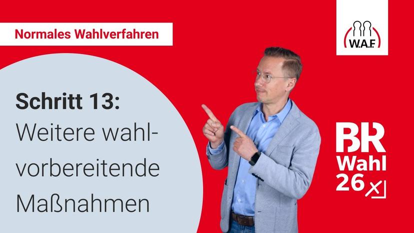 13. Schritt: Weitere wahlvorbereitende Maßnahmen
